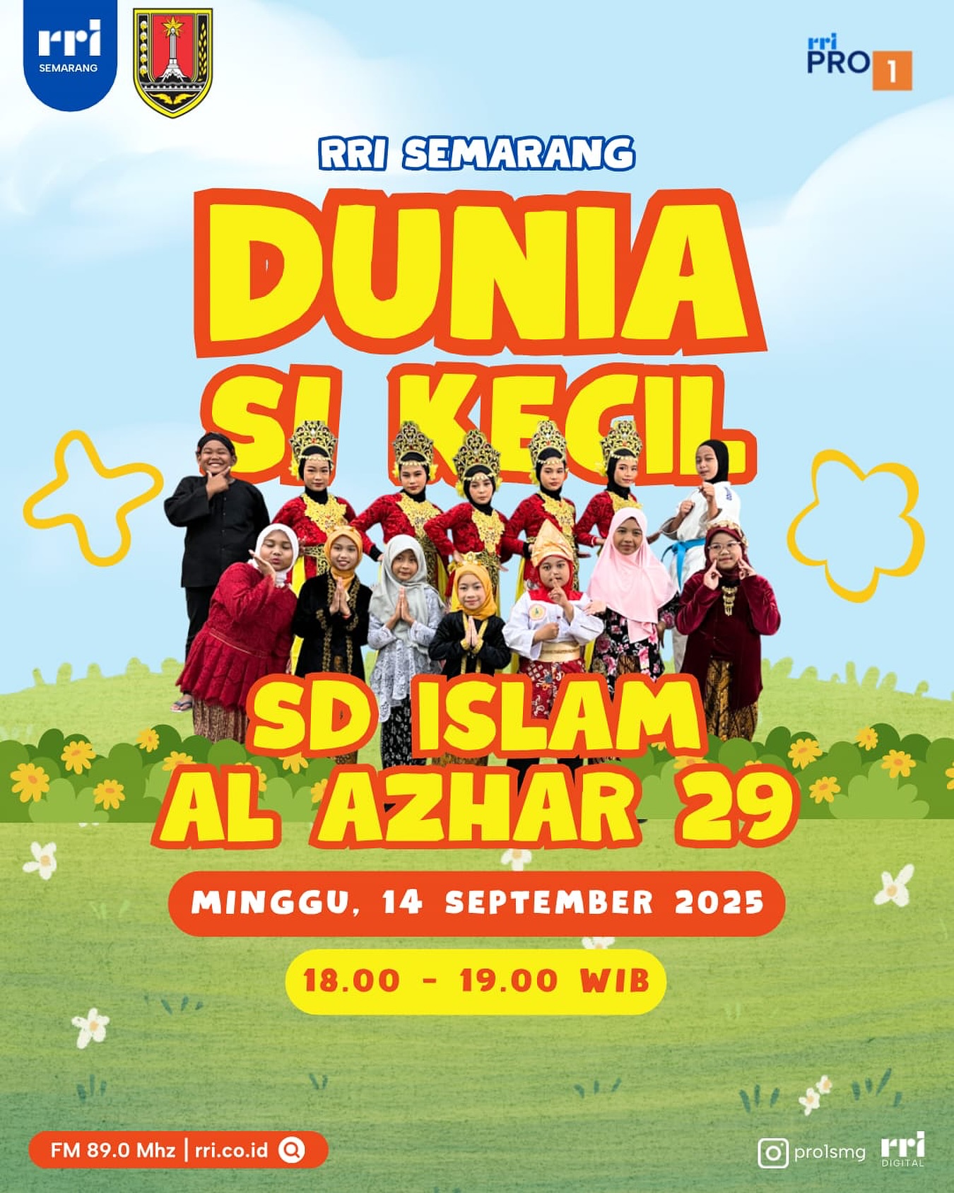 *Program Dunia Si Kecil RRI Semarang*
Assalamu’alaikum Wr. Wb. 
Hai Sahabat Kecil SD Islam Al Azhar 29,
Jangan lupa menyimak talenta dari perwakilan murid SDI Al Azhar 29 dalam program *Dunia Si Kecil* pada :
📆 : Ahad, 14 September 2025
⏰ : 18.00 - 19.00
📻 : RRI Pro1 89,0 FM
📲 : Youtube rri semarang (RRI Semarang Creative Board)
Jangan sampai ketinggalan ya😊🙏🏽