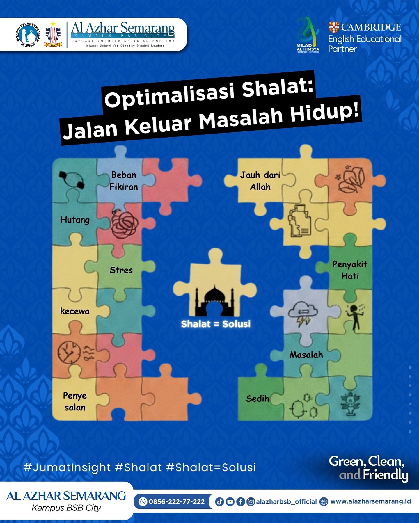 JUM’AT INSIGHT
✨ Assalamu’alaikum, Al Azhar Fam!✨
Pernah nggak sih ngerasa hidup terasa berat — banyak masalah, pikiran penuh, hati nggak tenang? 😞
Kadang kita lupa, solusi terbaik justru ada di shalat. 🌿
Rasulullah ﷺ bersabda:
“Jadikanlah sabar dan shalat sebagai penolongmu.” (QS. Al-Baqarah: 45)
Shalat bukan hanya kewajiban, tapi juga ruang curhat terbaik antara hamba dan Allah. Saat kita bersujud, beban pikiran terasa ringan, hati jadi lebih tenang, dan solusi hidup mulai bermunculan. 🌸
Yuk, optimalkan shalat kita — bukan sekadar rutinitas, tapi sebagai jalan keluar dari segala masalah hidup. 💙
#JumatInsight #KBTKIAIA29Semarang #SDIAlAzhar29Semarang #SMPAlAzhar29Semarang #SMAAlAzhar16Semarang  #AlAzharBSBCity #AlAzharSemarang