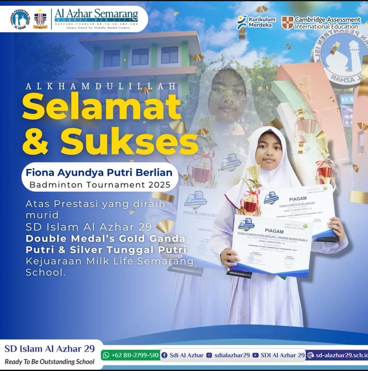 JUARA BADMINTON TOURNAMENT 2025

Assalamualaikum Wr. Wb.

Alhamdulillahirobbil ‘Alamaiin
Kami ucapkan Barakallah, Selamat & Sukses untuk *Kontingen SD Islam Al Azhar 29 Semarang* dalam *Double Medal’s : Gold Medal Ganda Putri dan Silver Medal Tunggal Putri*.

Semoga menjadi inspirasi dan semakin termotivasi untuk mengukir prestasi terbaik di tingkat Provinsi. Aamiin.

Wassalamu’alaikum Wr. Wb.

#sdialazhar29 #sdalazhar29 #alazharbsb #alazharbsbcity #pmbalazhar29 #jamiyyahsdialazhar29semarang  #alazhar29semarang
#prestasisekolahkotasemarang