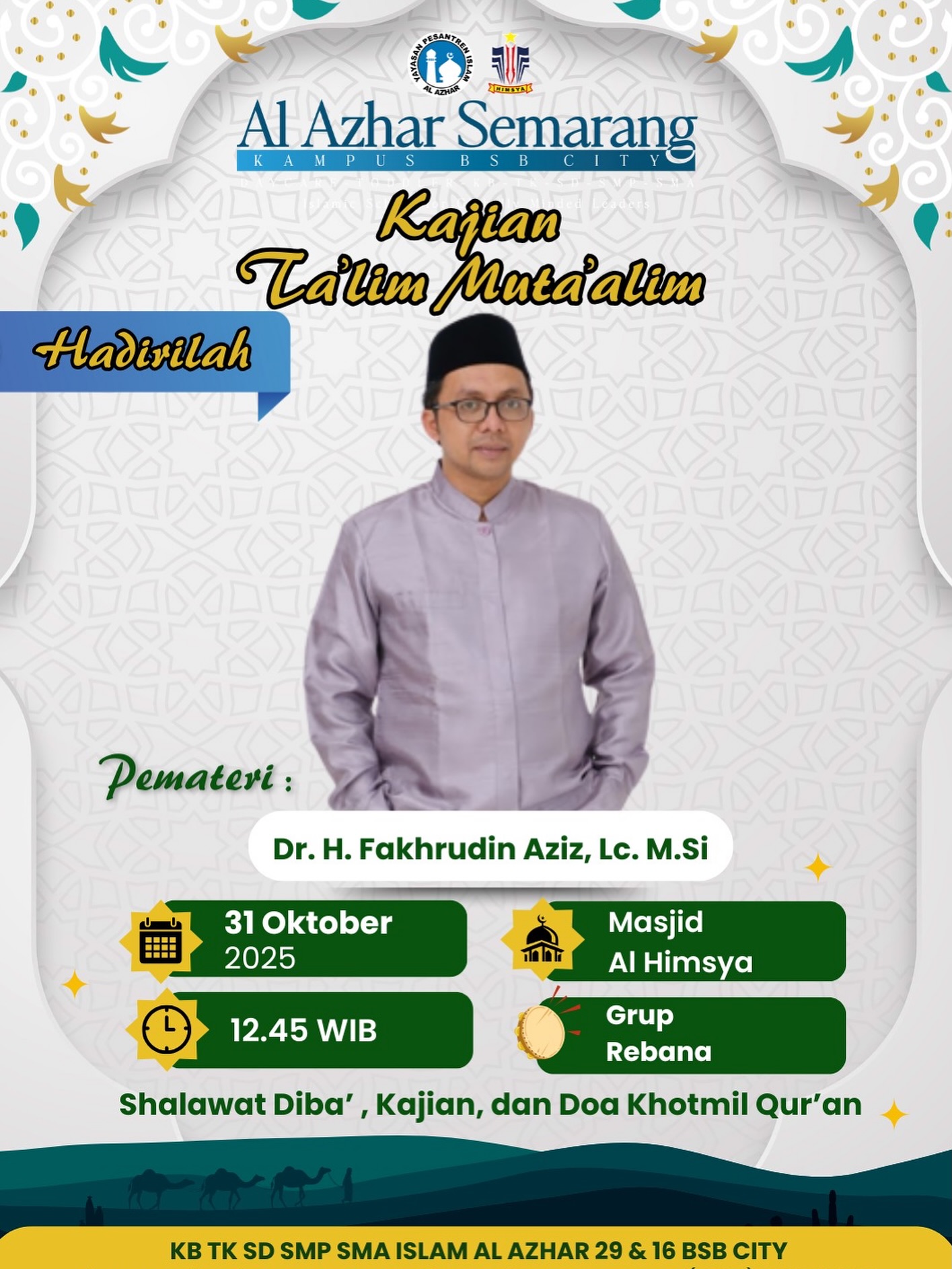 KAJIAN TA’LIM MUTA’ALIM
 السلام عليكم ورحمة الله وبركاته
Mengharap kehadiran Bapak/ Ibu Guru dan Karyawan KB,TK,SD,SMP,SMA Islam Al Azhar 29 dan 16 BSB, wali murid serta masyarakat sekitar dalam kegiatan Kajian Kitab Taklim Muta’alim
yang Insya Allah akan dilaksanakan pada :
🗓️ : Jum’at, 31 Oktober 2025
🕌 : Masjid Al Himsya Al Azhar BSB 
🕰️ : 12.45 - selesai 
Mari luangkan waktu sejenak untuk mengingatkan hati kita kepada rahmat dari sang Pencipta
Semoga menambah keberkahan untuk kita semua. Aaamiiin🤲🤲
 والسلام عليكم ورحمة الله وبركاته
Takmir Masjid Al Himsya